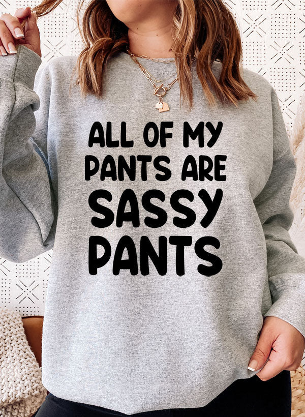 All Of My Pants Are Sassy Pants – Funny & Cozy Sweatshirt