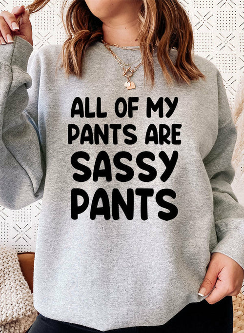 All Of My Pants Are Sassy Pants – Funny & Cozy Sweatshirt